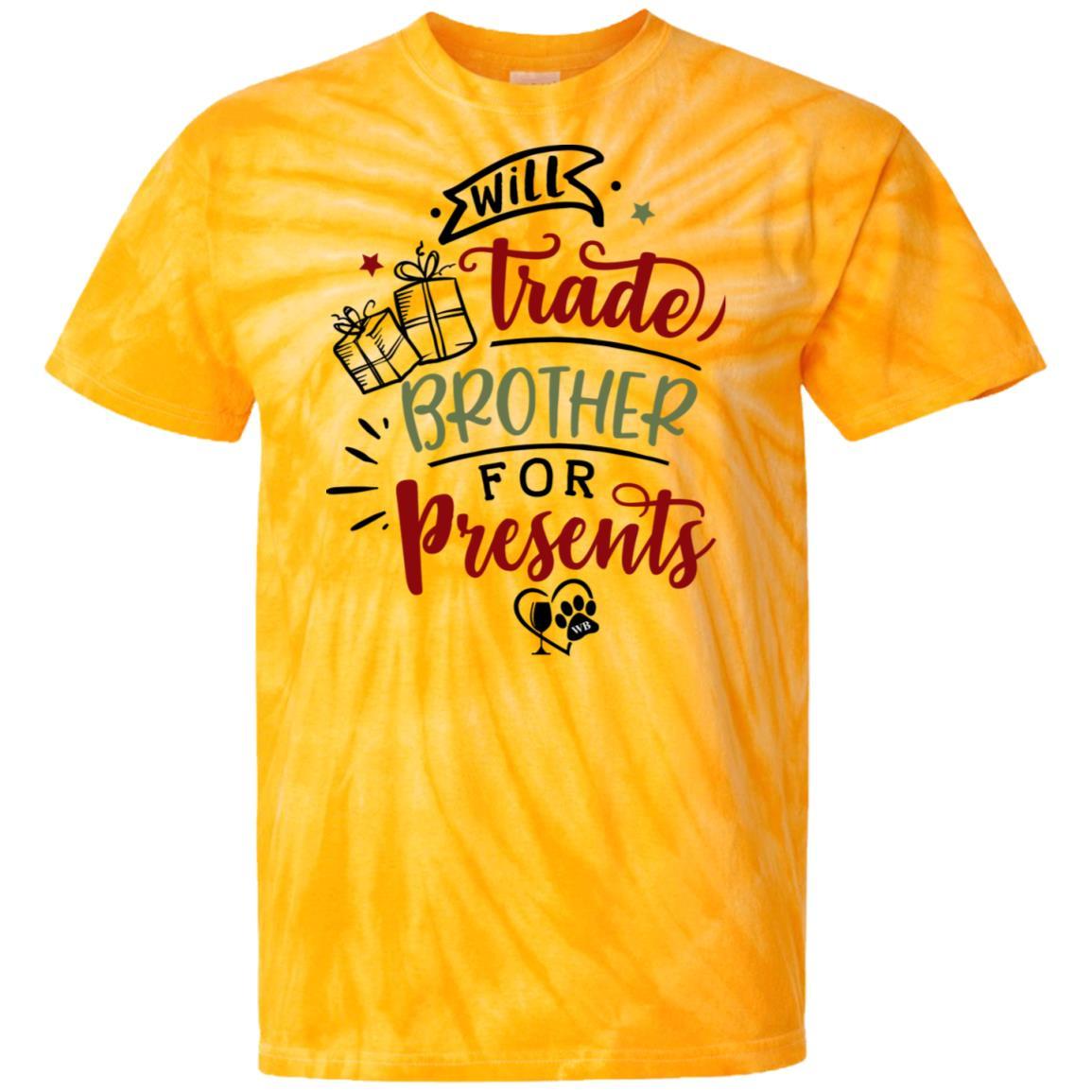 T-Shirts SpiderGold / S WineyBitches.Co "Will Trade Brother For Presents" 100% Cotton Tie Dye T-Shirt WineyBitchesCo