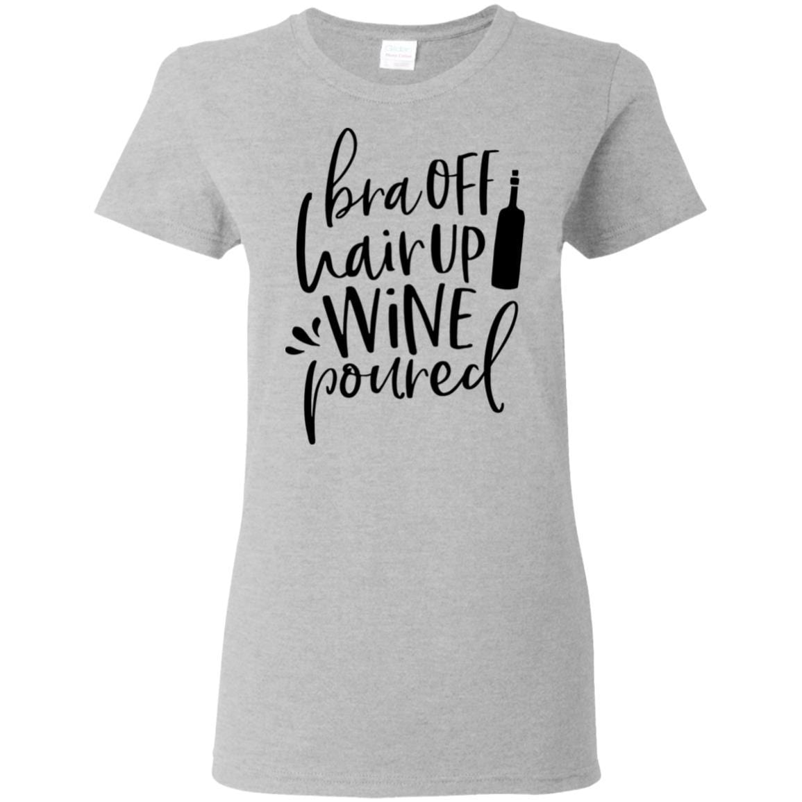 T-Shirts Sport Grey / S WineyBitches.Co Bra Off Hair Up Wine Poured Ladies' 5.3 oz. T-Shirt (Blk Lettering) WineyBitchesCo