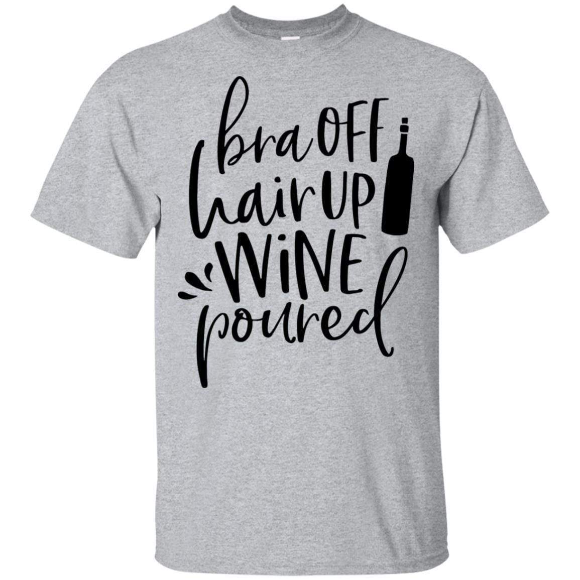 T-Shirts Sport Grey / S WineyBitches.Co Bra Off Hair Up Wine Poured Ultra Cotton T-Shirt (Blk Lettering) WineyBitchesCo