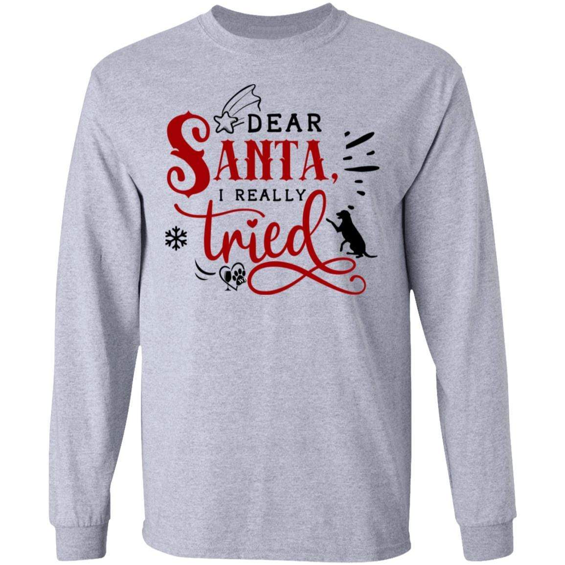 T-Shirts Sport Grey / S WineyBitches.Co "Dear Santa I Really Tried" LS Ultra Cotton T-Shirt WineyBitchesCo