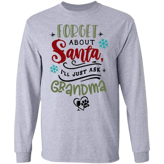 T-Shirts Sport Grey / S WineyBitches.Co "Forget About Santa, I'll Just Ask Grandma" LS Ultra Cotton T-Shirt WineyBitchesCo