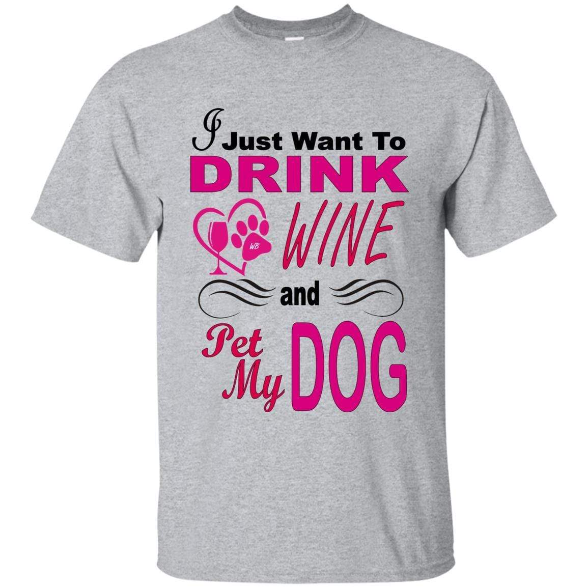 T-Shirts Sport Grey / S WineyBitches.co "I Just Want To Drink Wine & Pet My Dog" Ultra Cotton T-Shirt WineyBitchesCo