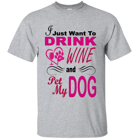 T-Shirts Sport Grey / S WineyBitches.co "I Just Want To Drink Wine & Pet My Dog" Ultra Cotton T-Shirt WineyBitchesCo