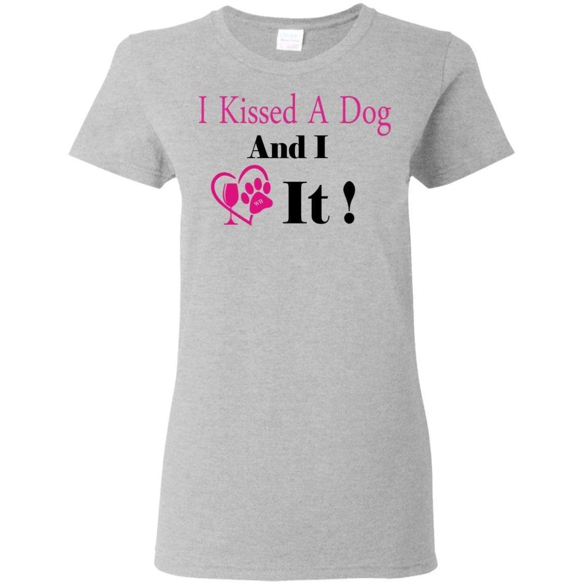 T-Shirts Sport Grey / S WineyBitches.co "I Kissed A Dog And I Loved It:" Ladies' 5.3 oz. T-Shirt WineyBitchesCo