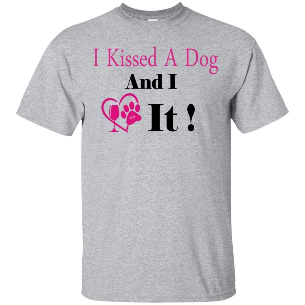 T-Shirts Sport Grey / S WineyBitches.co "I Kissed A Dog And I Loved It:" Ultra Cotton T-Shirt WineyBitchesCo