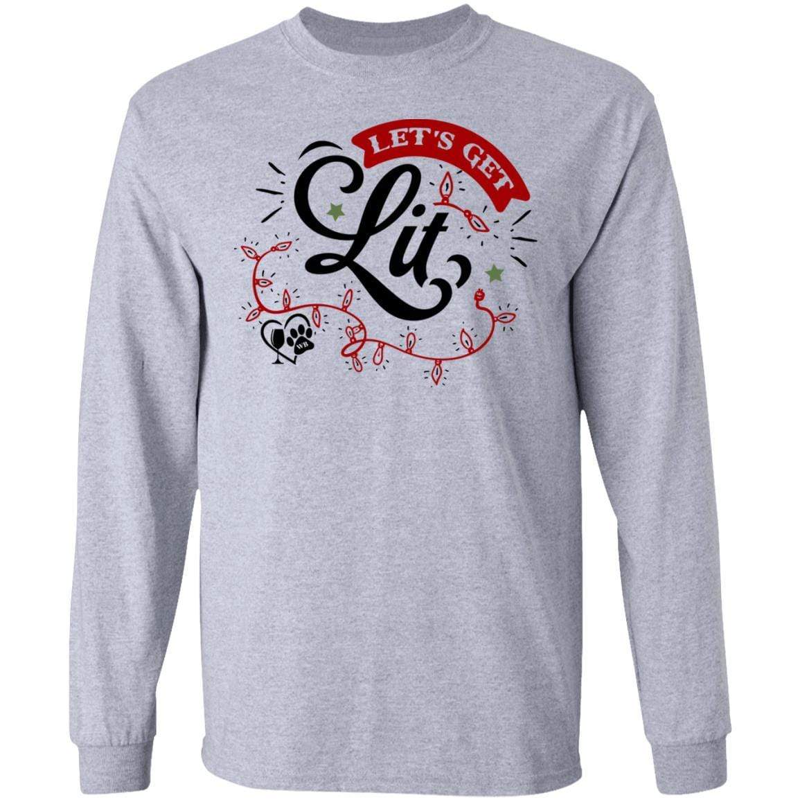 T-Shirts Sport Grey / S WineyBitches.Co "Let's Get Lit" LS Ultra Cotton T-Shirt WineyBitchesCo