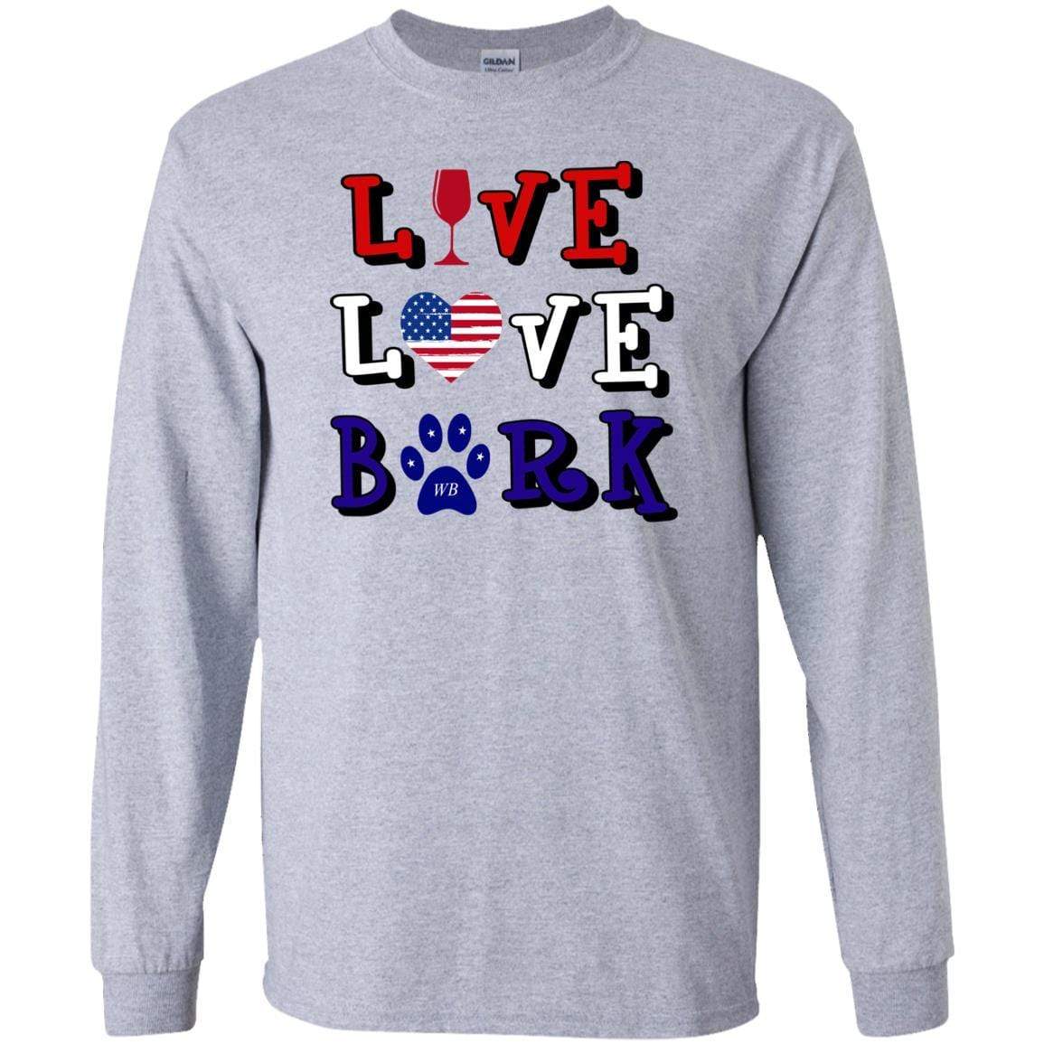 T-Shirts Sport Grey / S WineyBitches.Co "Live Love Bark" RWB LS Ultra Cotton T-Shirt WineyBitchesCo