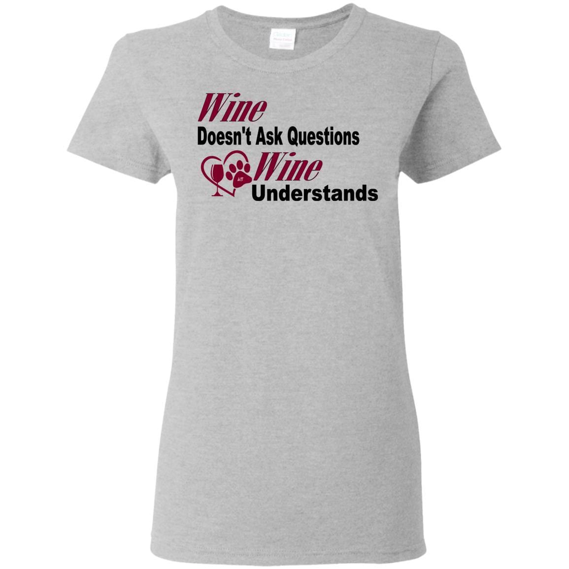 T-Shirts Sport Grey / S WineyBitches.co "Wine Doesn't Ask Questions...Ladies' T-Shirt-Burg Lettering WineyBitchesCo