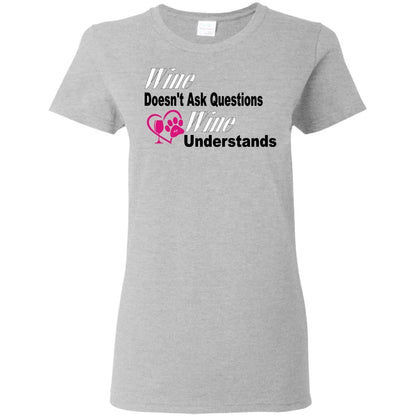 T-Shirts Sport Grey / S WineyBitches.co "Wine Doesn't Ask Questions...Ladies' T-Shirt-Wht-Black-Pink Lettering WineyBitchesCo