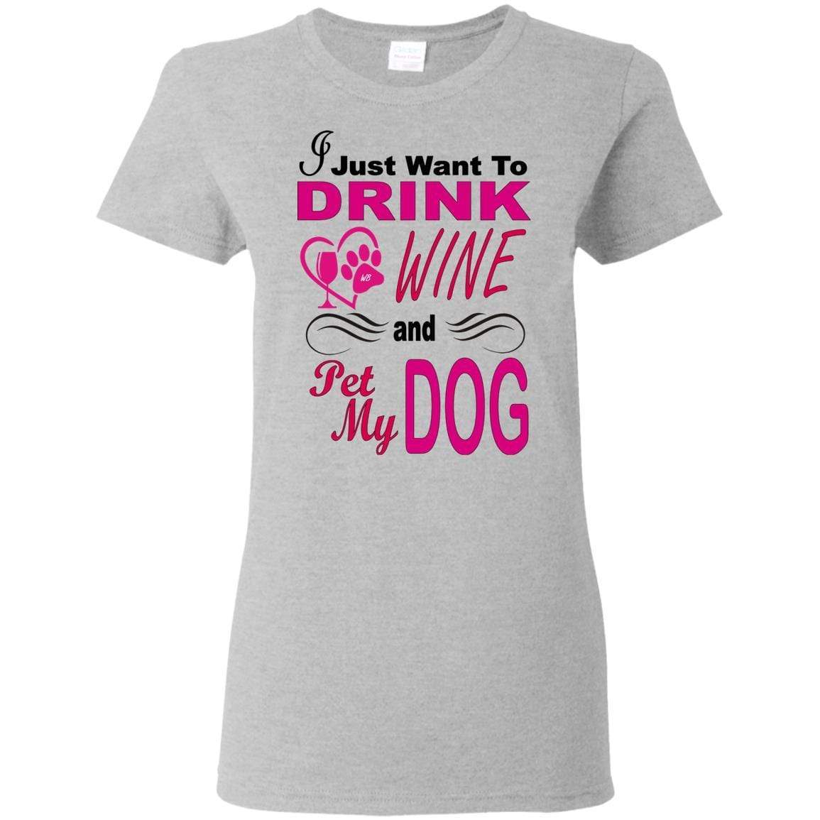 T-Shirts Sport Grey / S WineyBitches.co You know you want to... "I Just Want To Drink Wine & Pet My Dog" Ladies T-Shirt WineyBitchesCo
