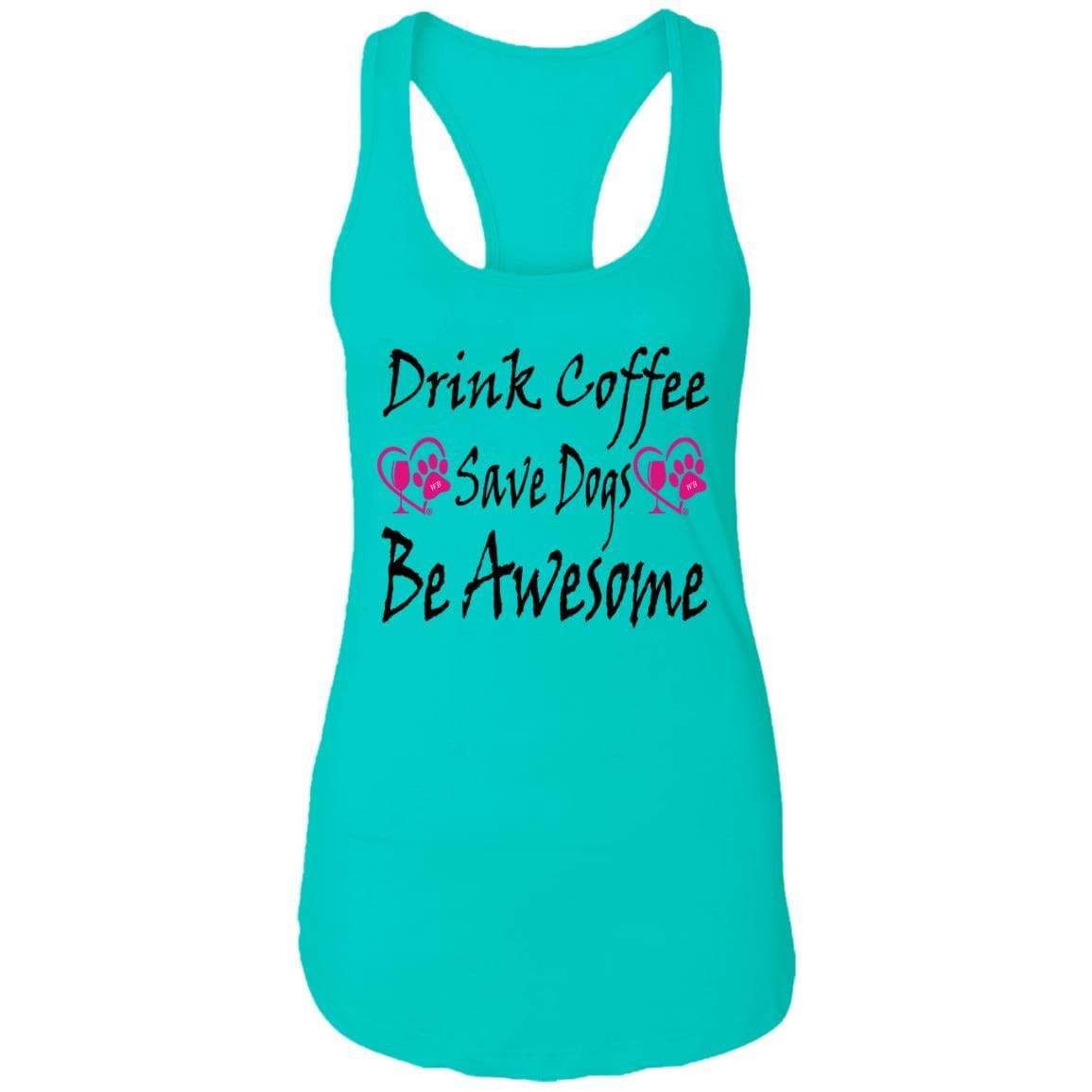 T-Shirts Tahiti Blue / X-Small Winey Bitches Co "Drink Coffee Save Dogs Be Awesome" Ladies Ideal Racerback Tank WineyBitchesCo