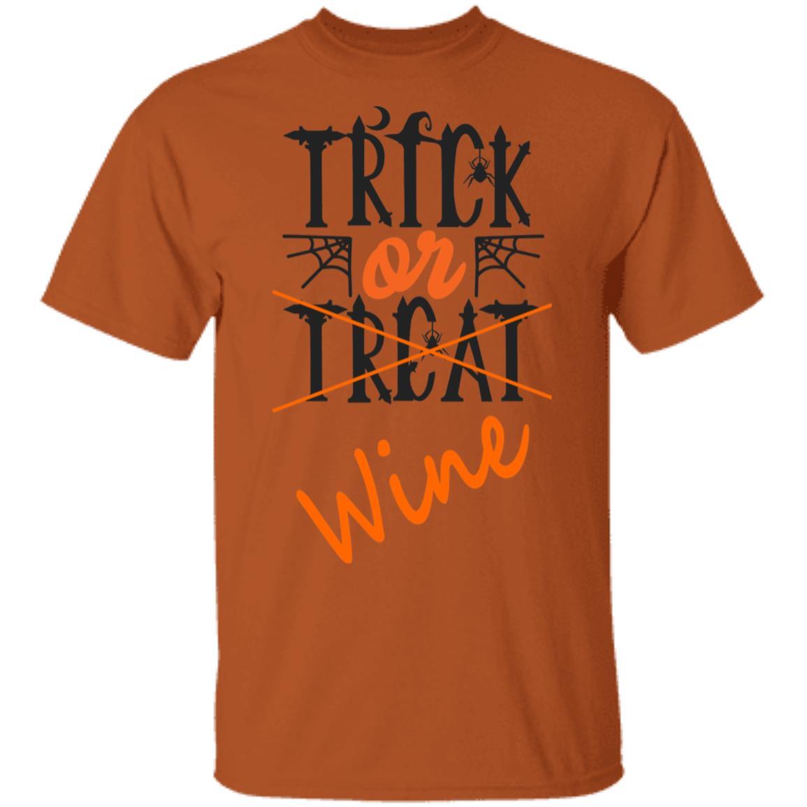 T-Shirts Texas Orange / S WineyBitches.Co "Trick Or Wine" Halloween Ultra Cotton T-Shirt WineyBitchesCo