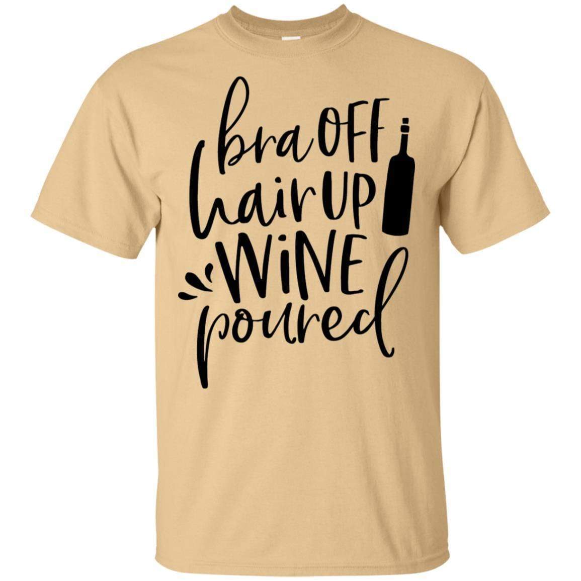T-Shirts Vegas Gold / S WineyBitches.Co Bra Off Hair Up Wine Poured Ultra Cotton T-Shirt (Blk Lettering) WineyBitchesCo