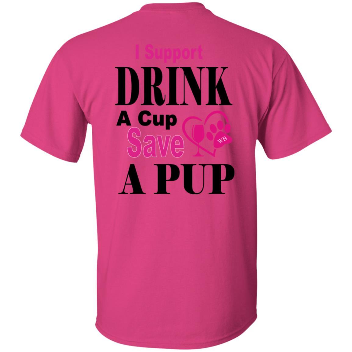 T-Shirts WB " I Support Drink A Cup Save A Pup" Ultra Cotton T-Shirt Double graphics WineyBitchesCo
