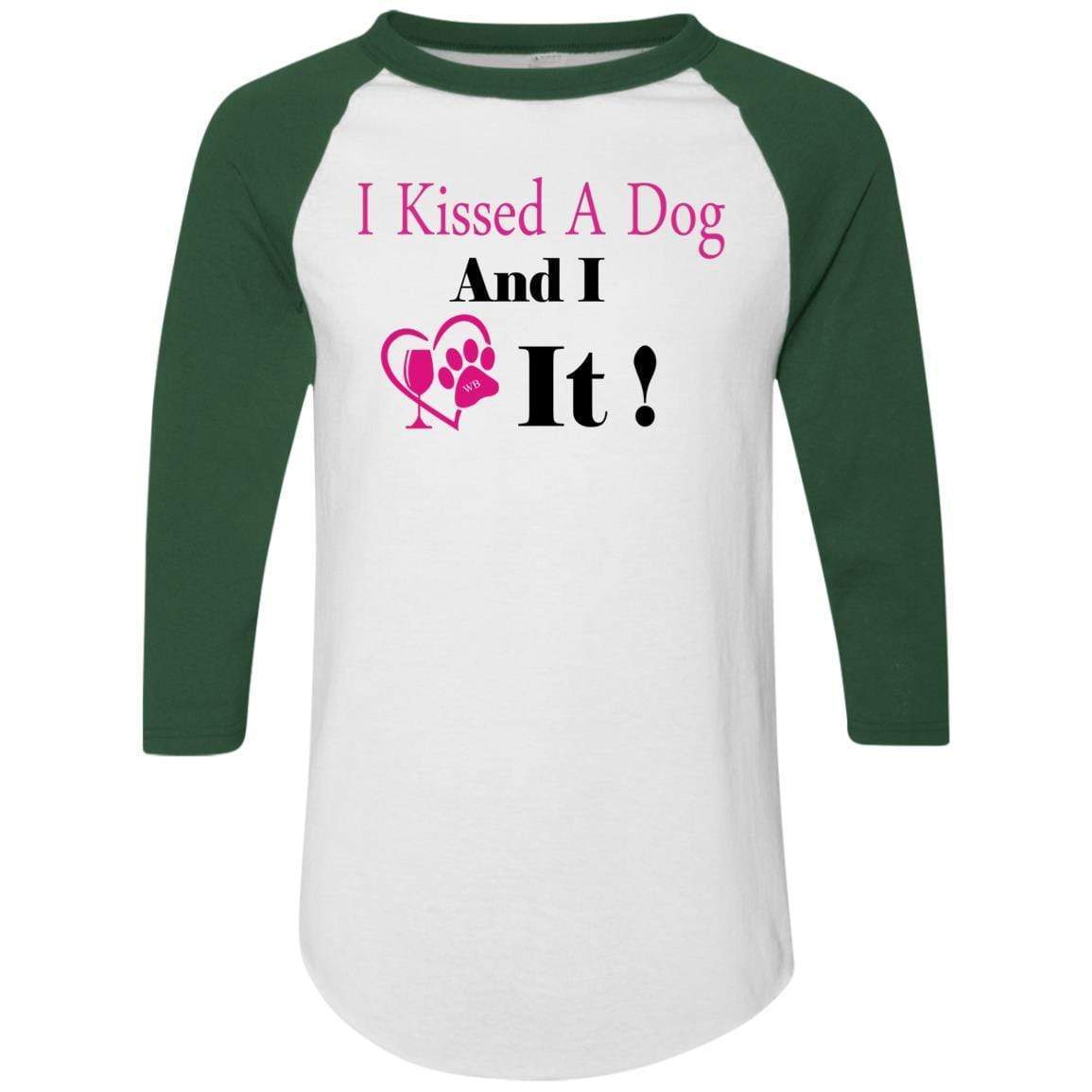 T-Shirts White/Dark Green / S WineyBitches.co "I Kissed A Dog And I Loved It:" Colorblock Raglan Jersey WineyBitchesCo