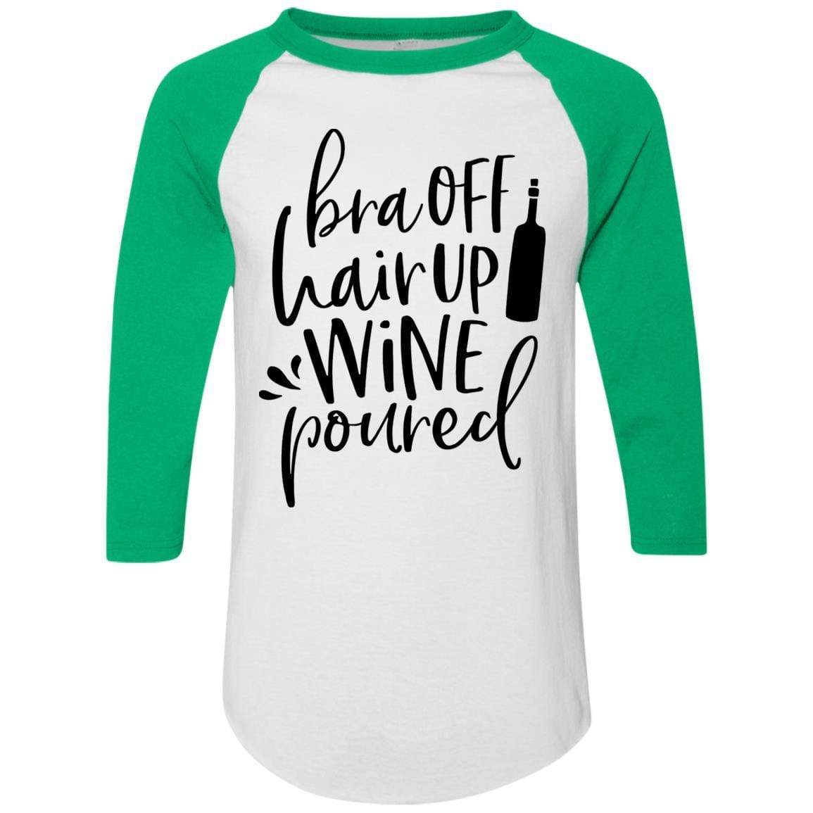 T-Shirts White/Kelly / S WineyBitches.Co Bra Off Hair Up Wine Poured Colorblock Raglan Jersey (Blk Lettering) WineyBitchesCo