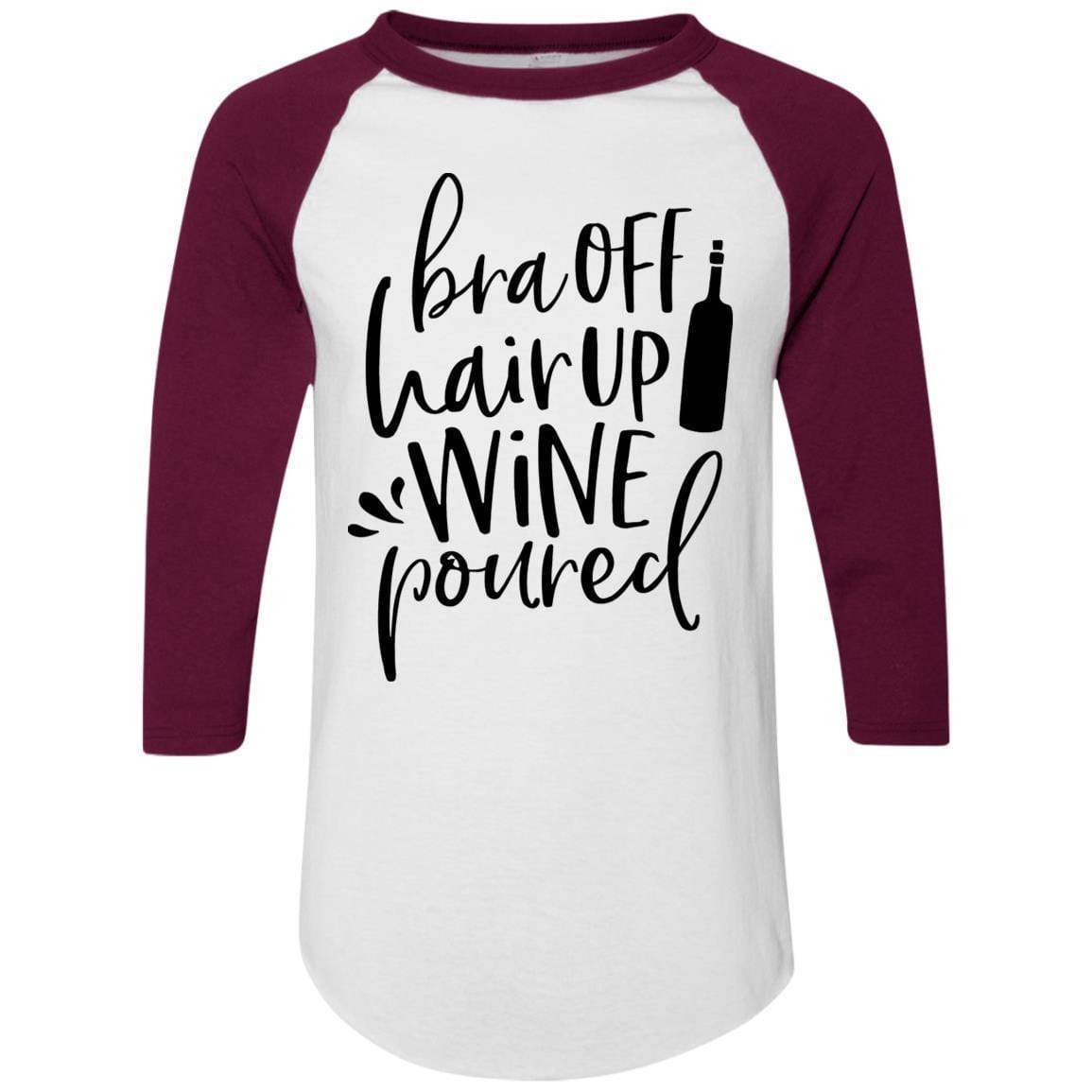 T-Shirts White/Maroon / S WineyBitches.Co Bra Off Hair Up Wine Poured Colorblock Raglan Jersey (Blk Lettering) WineyBitchesCo
