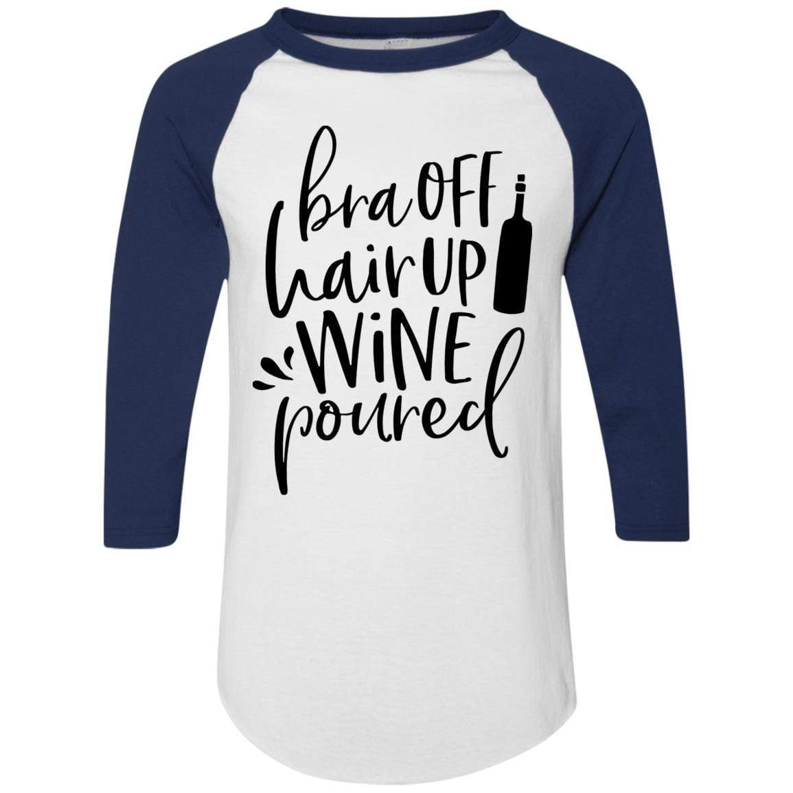 T-Shirts White/Navy / S WineyBitches.Co Bra Off Hair Up Wine Poured Colorblock Raglan Jersey (Blk Lettering) WineyBitchesCo