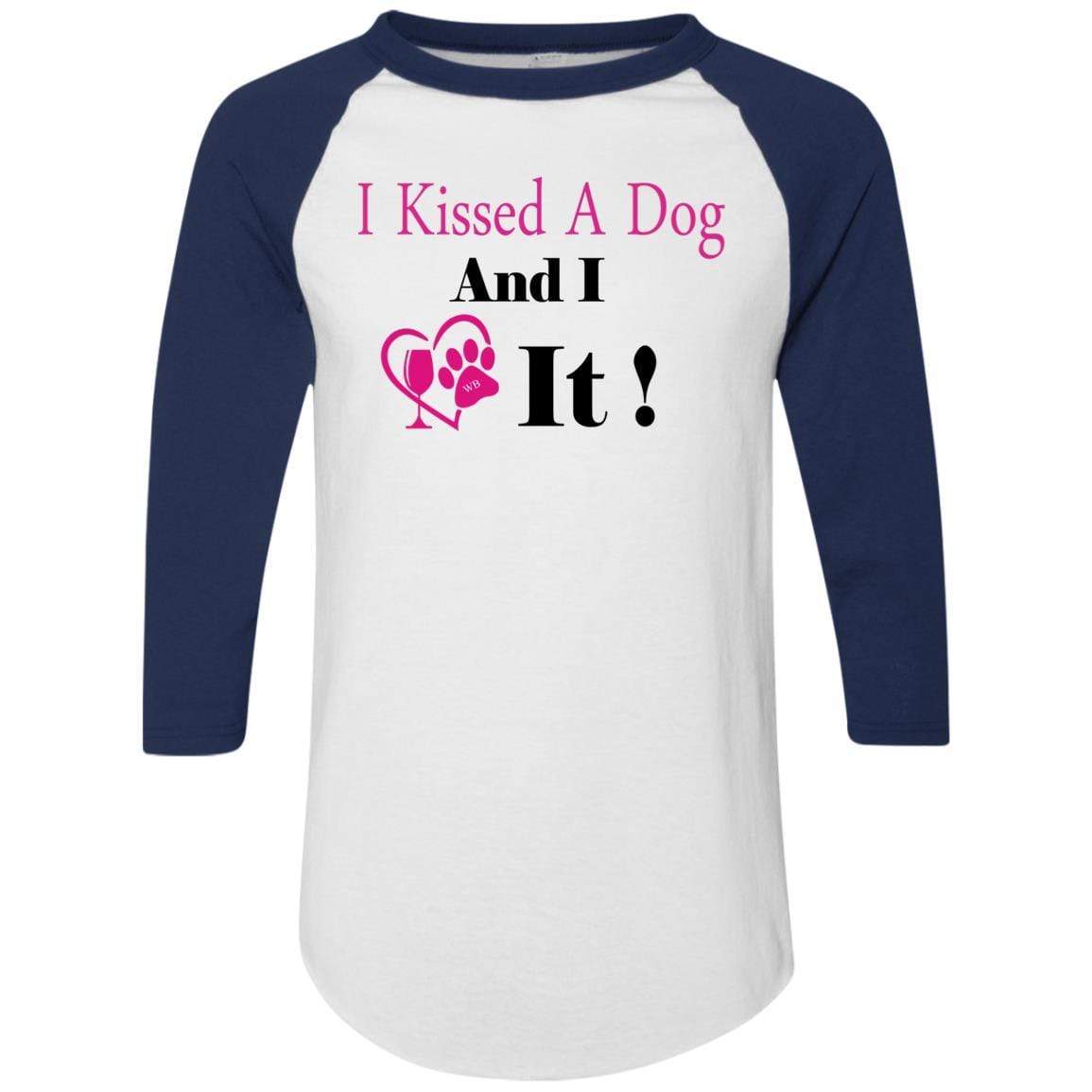 T-Shirts White/Navy / S WineyBitches.co "I Kissed A Dog And I Loved It:" Colorblock Raglan Jersey WineyBitchesCo