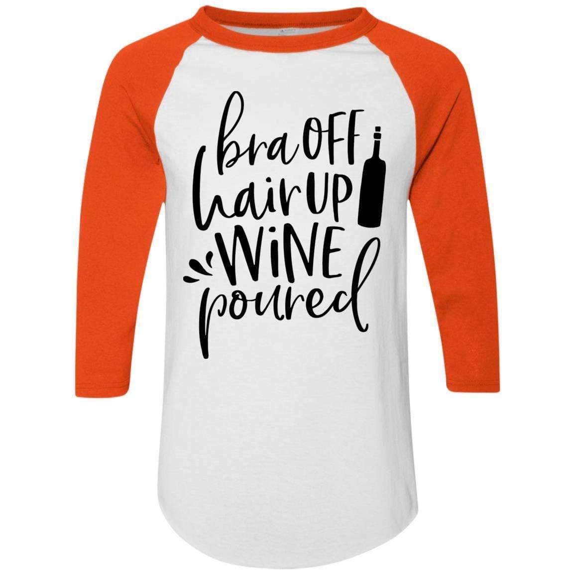 T-Shirts White/Orange / S WineyBitches.Co Bra Off Hair Up Wine Poured Colorblock Raglan Jersey (Blk Lettering) WineyBitchesCo