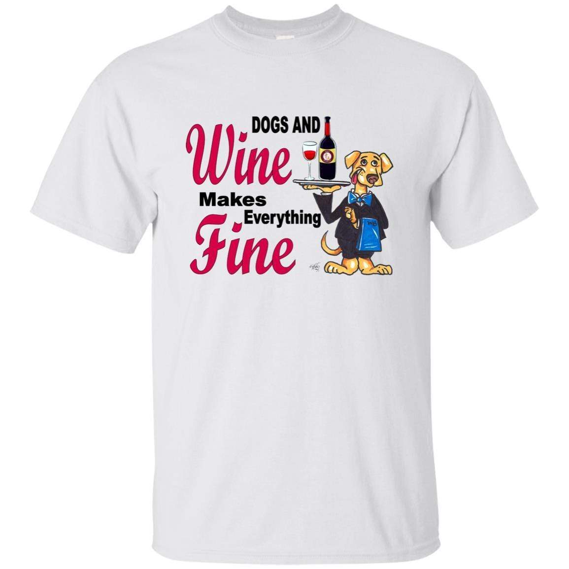 T-Shirts White / S WineyBitches.co ""Dogs and Wine Makes Everything Fine" Ultra Cotton Unisex T-Shirt WineyBitchesCo