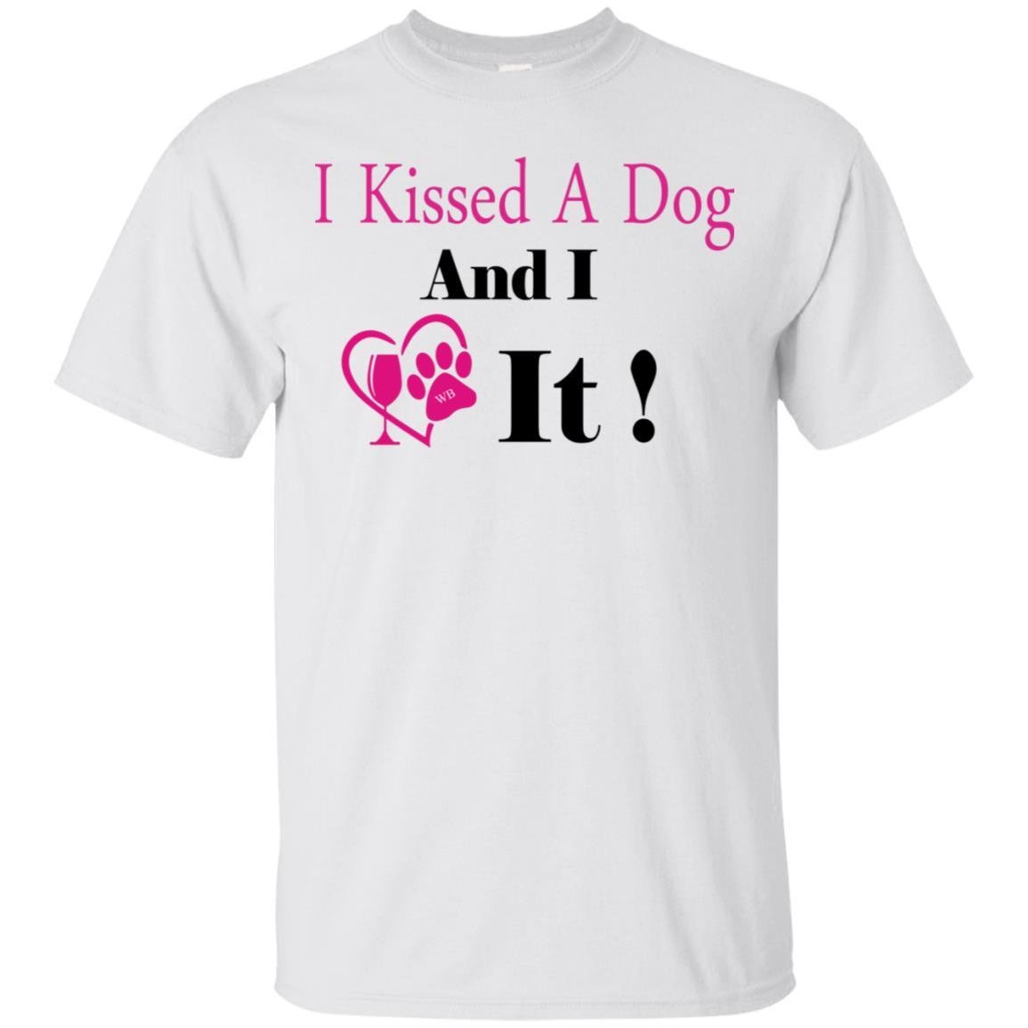 T-Shirts White / S WineyBitches.co "I Kissed A Dog And I Loved It:" Ultra Cotton T-Shirt WineyBitchesCo