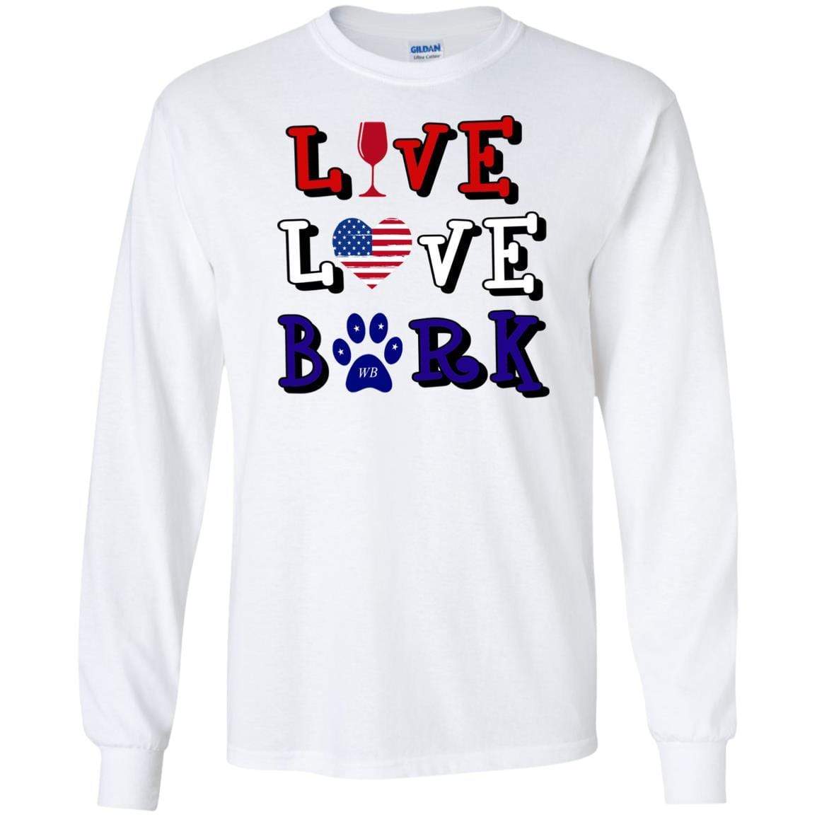 T-Shirts White / S WineyBitches.Co "Live Love Bark" RWB LS Ultra Cotton T-Shirt WineyBitchesCo