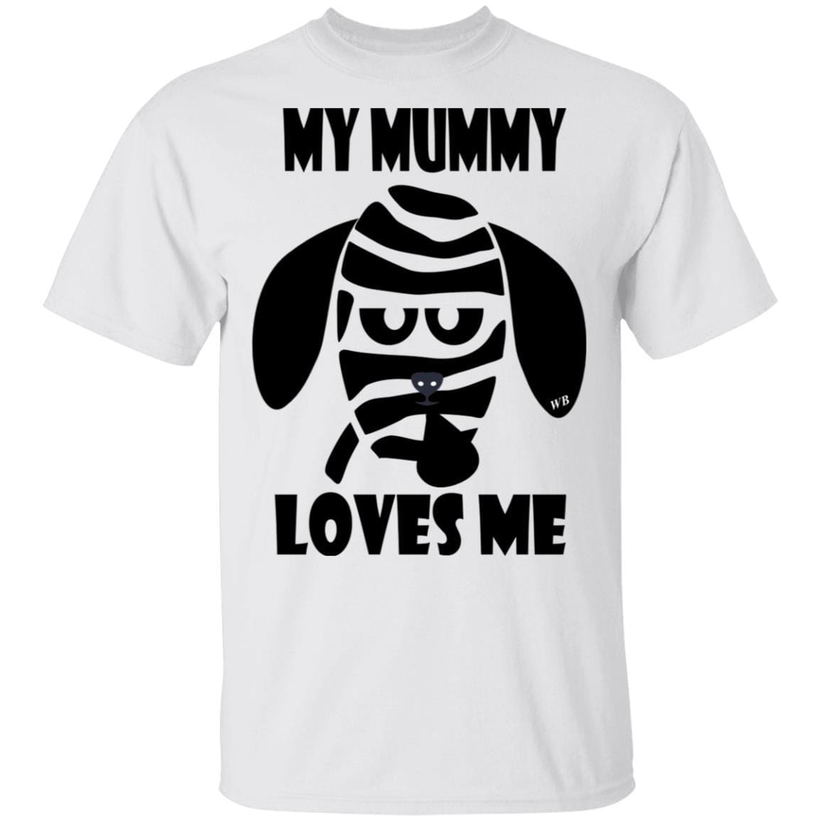 T-Shirts White / S WineyBitches.Co "My Mummy Loves Me" Halloween Collection Ultra Cotton T-Shirt WineyBitchesCo