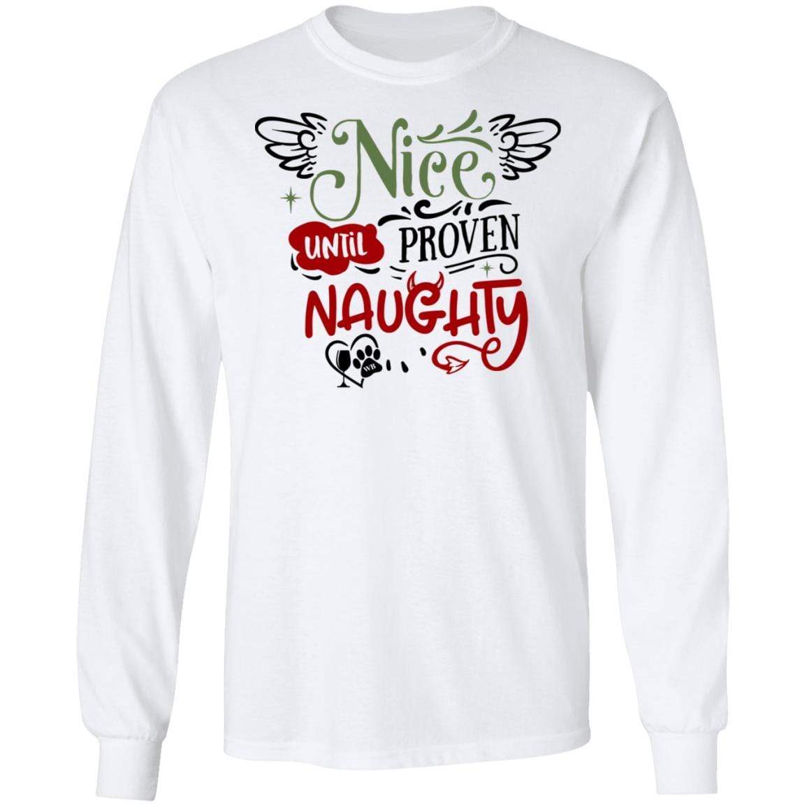 T-Shirts White / S WineyBitches.Co "Nice Until Proven Naughty"  LS Ultra Cotton T-Shirt WineyBitchesCo