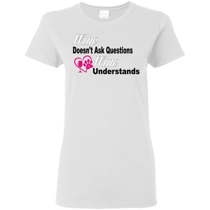 T-Shirts White / S WineyBitches.co "Wine Doesn't Ask Questions...Ladies' T-Shirt-Wht-Black-Pink Lettering WineyBitchesCo