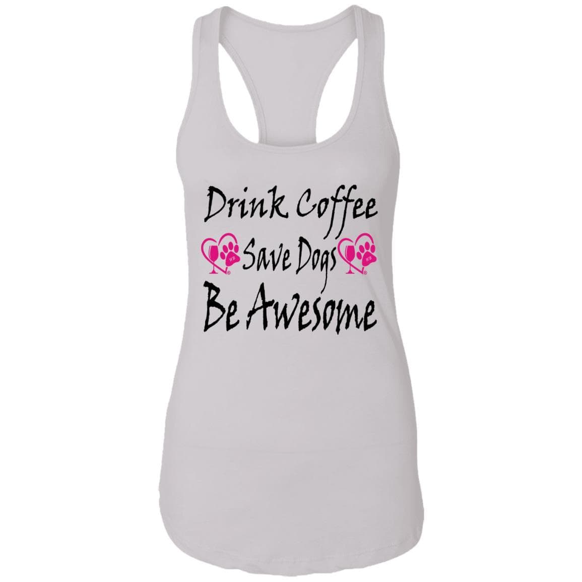 T-Shirts White / X-Small Winey Bitches Co "Drink Coffee Save Dogs Be Awesome" Ladies Ideal Racerback Tank WineyBitchesCo