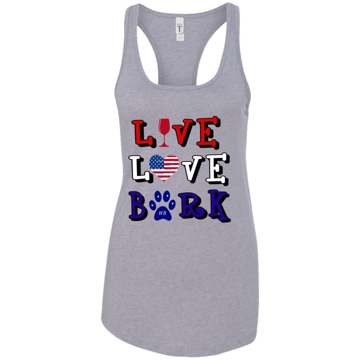 Tank Top Heather Grey / X-Small WineyBitches.Co "Live Love Bark" RWB Ladies Ideal Racerback Tank WineyBitchesCo